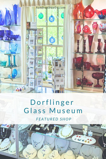 Sundrop Jewelry Featured Shop: The Dorflinger Glass Museum Gift Shop