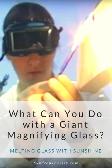 What can you do with a giant magnifying glass? Melt glass into gorgeous handmade glass drop jewelry!