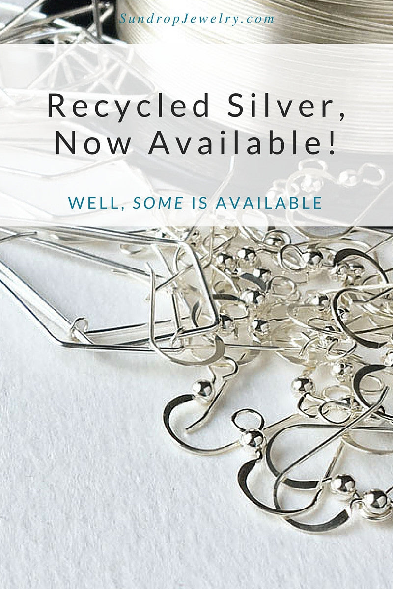 Recycled Silver - Now Available!