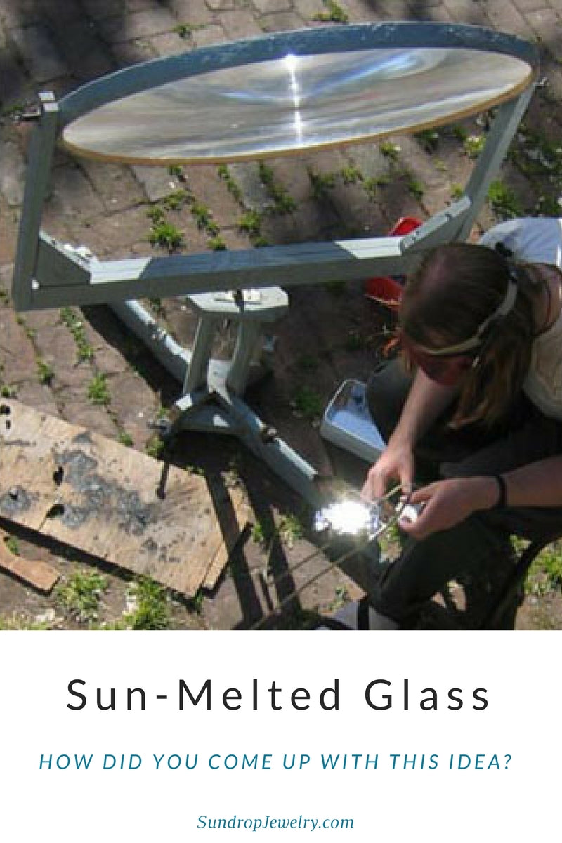 Where did you get the idea to melt glass with solar energy?